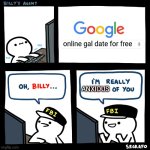 you know dat one dont you?! | online gal date for free; ANXIOUS | image tagged in oh billy | made w/ Imgflip meme maker