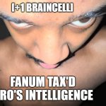 Fanum Tax'd Br0's Intelligence