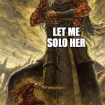 This is a case where the boss hears Player music. | LET ME SOLO HER; MALENIA | image tagged in fantasy painting,memes,gaming,elden ring | made w/ Imgflip meme maker