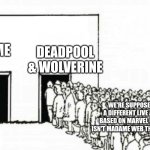 Two doors crowd | DEADPOOL & WOLVERINE; MADAME WEB; WE'RE SUPPOSED TO WATCH A DIFFERENT LIVE ACTION MOVIE BASED ON MARVEL COMICS WHICH ISN'T MADAME WEB THIS SUMMER, IDIOT | image tagged in two doors crowd,madame web,deadpool | made w/ Imgflip meme maker