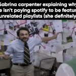 Sabina CHEATER | Sabrina carpenter explaining why she isn't paying spotify to be featured in unrelated playlists (she definitely is) | image tagged in gifs,music | made w/ Imgflip video-to-gif maker