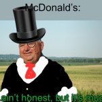 It ain’t honest | McDonald’s: | image tagged in it ain t honest | made w/ Imgflip meme maker