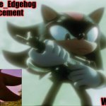 Remastered Shadow_The_Edgehog Announcement template meme