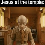 People who've read the Bible will understand | Nobody
Jesus at the temple: | image tagged in gifs,memes,bible,jesus,funny,temple | made w/ Imgflip video-to-gif maker