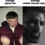 average sploot fan; average violent vincent enjoyer GIF Template