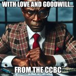 Angry accountant | WITH LOVE AND GOODWILL…; FROM THE CCBC | image tagged in angry accountant | made w/ Imgflip meme maker