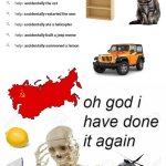 Oh god I have done it again | image tagged in oh god i have done it again,ussr,lemon,oh god,communism,you have been eternally cursed for reading the tags | made w/ Imgflip meme maker