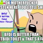 BFDI is better than shitbidi toilet meme