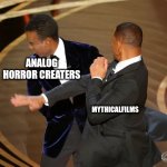 He makes the best stone cold | ANALOG HORROR CREATERS; MYTHICALFILMS | image tagged in will smith punching chris rock | made w/ Imgflip meme maker