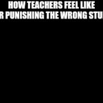 Real | HOW TEACHERS FEEL LIKE AFTER PUNISHING THE WRONG STUDENT | image tagged in gifs,teachers,school,superman | made w/ Imgflip video-to-gif maker