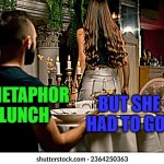 Metaphor | I METAPHOR LUNCH; BUT SHE HAD TO GO.. | image tagged in leaving lunch larry | made w/ Imgflip meme maker