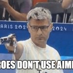 Hope for us all | HEROES DON'T USE AIMBOT | image tagged in olympics,gaming | made w/ Imgflip meme maker