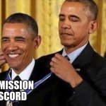 obama medal | PERMISSION DISCORD | image tagged in obama medal | made w/ Imgflip meme maker