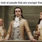 free Aguapanela | how i look at people that are younger than me | image tagged in superior royalty | made w/ Imgflip meme maker