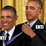 obama medal | ENTJ; ENTJ | image tagged in obama medal | made w/ Imgflip meme maker