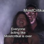 You still can't cancel Charlie | MoistCritikal; Everyone acting like Moistcritkal is over | image tagged in aj styles undertaker,memes,funny,penguinz0,moist,relatable memes | made w/ Imgflip meme maker