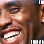 Diddy | I AM DIDDY; I AM A MONSTER | image tagged in diddy,monster,sexual predator,predator,celebrity,abuse | made w/ Imgflip meme maker