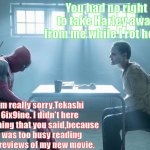 Wade and Joker having a civilized conversation | You had no right to take Harley away from me while I rot here! I'm really sorry,Tekashi 6ix9ine. I didn't here anything that you said,because I was too busy reading the reviews of my new movie. | image tagged in joker and deadpool | made w/ Imgflip meme maker