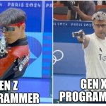 Programmers | GEN X
PROGRAMMER; GEN Z
PROGRAMMER | image tagged in yusuf turkey shooting silver place | made w/ Imgflip meme maker