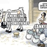 Lankybox lore | A MEME THAT JUST STARTED TO BECOME TRENDY; LANKYBOX | image tagged in milking the cow | made w/ Imgflip meme maker