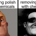 if you know you know... | removing polish with chemicals; removing polish with chemicals | image tagged in people who don't know vs people who know | made w/ Imgflip meme maker