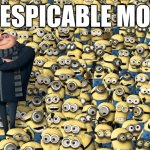 Despicable me | DESPICABLE MOD | image tagged in despicable me | made w/ Imgflip meme maker