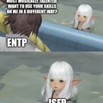 Come On Lines | I HEAR YOU'RE THE MOST MUSICALLY TALENTED, WANT TO USE YOUR SKILLS ON ME IN A DIFFERENT WAY? ENTP; ISFP | image tagged in lalafell fo the pool,isfp,entp,relationship,personality,mbti | made w/ Imgflip meme maker