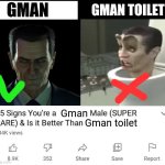 Gman the superior | GMAN TOILET; GMAN; Gman; Gman toilet | image tagged in 15 signs your a,half life,skibidi toilet | made w/ Imgflip meme maker