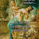 My life as a mother on the internet | My life as a mother.... ....on all my 
social media
 platforms | image tagged in cherub and nymph | made w/ Imgflip meme maker