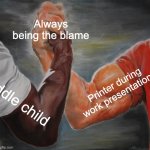 AI made this... I'm scary how good it is... | Always being the blame; Printer during work presentations; Middle child | image tagged in memes,epic handshake | made w/ Imgflip meme maker