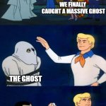 Scooby Doo Unmasking | WE FINALLY  CAUGHT A MASSIVE GHOST; THE GHOST; GUYS ITS KOR PROTOCOL | image tagged in scooby doo unmasking | made w/ Imgflip meme maker