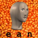 b e a n s | b e a n s | image tagged in beans,shitpost,dank memes,memes,meme man,funny | made w/ Imgflip meme maker