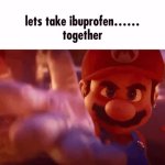 Let’s take ibuprofen together (Mario) GIF Template