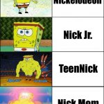 Nick GAS was more OG than all the other Nicks. | Nickelodeon; Nick Jr. TeenNick; Nick Mom | image tagged in sponge finna commit muder,nickelodeon,why,tho | made w/ Imgflip meme maker