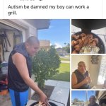 autism be damned my boy can work a grill