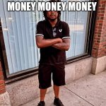 Danny Fields Jr. | MONEY MONEY MONEY | image tagged in danny fields jr,money money,funny memes | made w/ Imgflip meme maker
