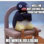 Well i have my best to be a healthy filipino | WELL IM NOT EATING FAST FOOD ANYMORE; ME WHEN JOLLIBINI | image tagged in well now im not doing it | made w/ Imgflip meme maker