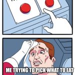 Two Buttons | Sushi; fries; ME TRYING TO PICK WHAT TO EAT | image tagged in memes,two buttons | made w/ Imgflip meme maker