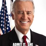 Come on, Man | COME ON, MAN; ADMIT IT.  SHE TOSSES A GREAT WORD SALAD. | image tagged in memes,joe biden | made w/ Imgflip meme maker