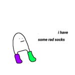 rad socks but your life isnt falling apart meme