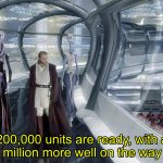 200,000 Units are ready, With a million More well on the way