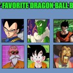 favorite dragon ball boys | image tagged in dragon ball boys,dragon ball z,the boys,anime,dragon ball,favorites | made w/ Imgflip meme maker