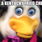 Hellen henny | I SMELL A KENTUCKY FRIED CHICK LOL | image tagged in hellen henny | made w/ Imgflip meme maker