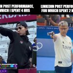 LinkedIn | LINKEDIN POST PERFORMANCE, FOR WHICH SPENT 2 MINUTES; LINKEDIN POST PERFORMANCE, FOR WHICH I SPENT 4 HRS | image tagged in korea turkey olympic shooter | made w/ Imgflip meme maker