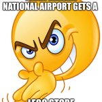 Emoji Rubbing Hands | WHEN REAGAN NATIONAL AIRPORT GETS A; LEGO STORE | image tagged in emoji rubbing hands | made w/ Imgflip meme maker