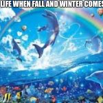 The best seasons ever | LIFE WHEN FALL AND WINTER COMES | image tagged in how life feels when,fall,winter,seasons | made w/ Imgflip meme maker