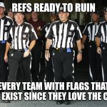 MVP of the NFL | REFS READY TO RUIN; EVERY TEAM WITH FLAGS THAT DON'T EXIST SINCE THEY LOVE THE CHIEFS | image tagged in mvp of the nfl | made w/ Imgflip meme maker