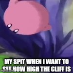 WWEEEEEEEEEEEEEEEEEEEEEEEEEEEEEEEEEEEEEEEEEEEEEEEEEEEEEEEEEEEEEEEEEEEEEEEEEEEEEEEEEEEEEEEÈEEEEEEEEEEEEEEEEEEEEEEEEEEEEEEEEEEEEEE | MY SPIT WHEN I WANT TO SEE HOW HIGH THE CLIFF IS | image tagged in gifs,kirby | made w/ Imgflip video-to-gif maker