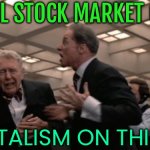 Global Stock Market Crash; Capitalism On Thin Ice | GLOBAL STOCK MARKET CRASH; CAPITALISM ON THIN ICE | image tagged in turn those machines back on,because capitalism,communism and capitalism,corporate greed,inequality,economics | made w/ Imgflip meme maker