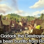 It's a plane! No. It's galactic! Even worse! ITS GORLOCK THE DESTROYER OF WORLDS | POV: Gorlock the Destroyer after eating a bean burrito from Roberto's | image tagged in gifs,shrek | made w/ Imgflip video-to-gif maker